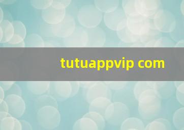 tutuappvip com